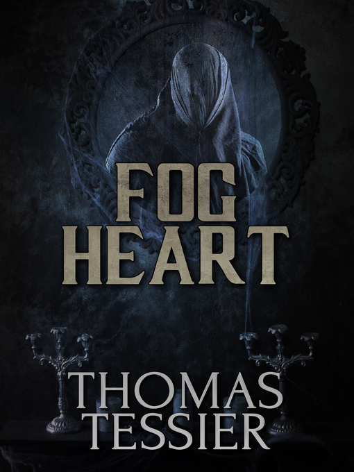 Title details for Fog Heart by Thomas Tessier - Available